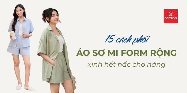 Mách nàng 15 cách phối áo sơ mi form rộng nữ xinh xắn như model