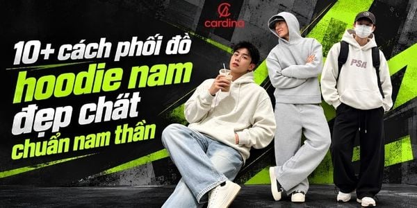 10+ cách phối đồ hoodie nam đẹp chất chuẩn nam thần