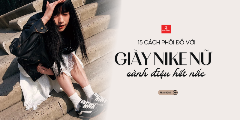 15+ Cách Phối Đồ Với Giày Nike Nữ Thời Thượng & Cá Tính Nhất