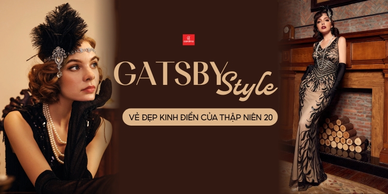 Phong cách Gatsby là gì? Tái hiện vẻ đẹp kinh điển của thập niên 20