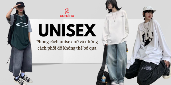 Phong cách unisex nữ và những cách phối đồ không thể bỏ qua