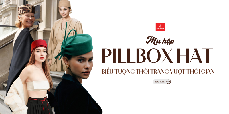 Pillbox hat là gì? Gợi ý 10 outfit thanh lịch và sang trọng cùng Mũ hộp