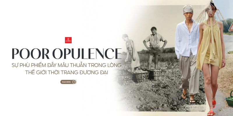 Poor Opulence: Sự Phù Phiếm Đầy Mâu Thuẫn Trong Lòng Thế Giới Thời Trang Đương Đại