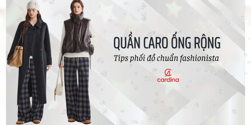Quần caro ống rộng mặc với áo gì đẹp? Tips phối đồ chuẩn fashionista