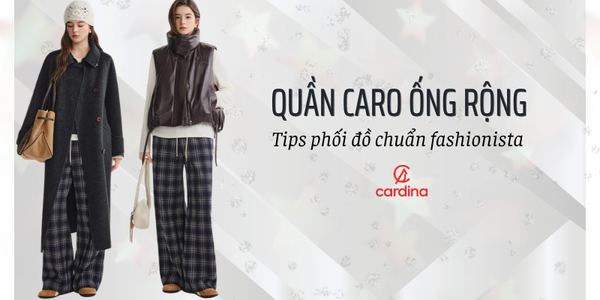 Quần caro ống rộng mặc với áo gì đẹp? Tips phối đồ chuẩn fashionista