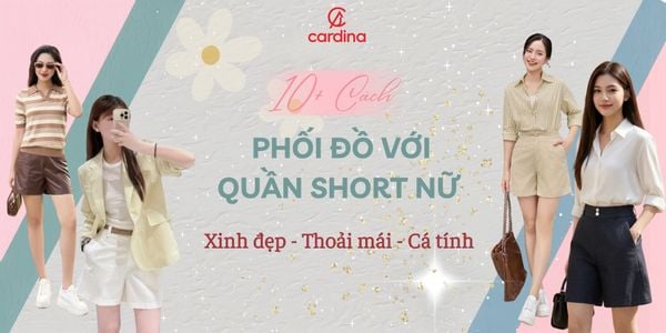 10+ Cách phối đồ với quần short nữ siêu cá tính các nàng không nên bỏ lỡ