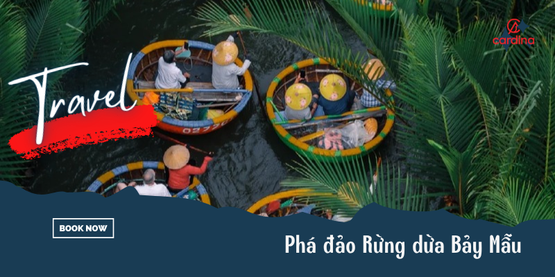 Phá đảo Rừng dừa Bảy Mẫu: Giá vé và cách tạo dáng chụp ảnh đẹp