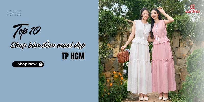 Top 10 shop bán đầm maxi đẹp, chất lượng, giá rẻ ở TP HCM