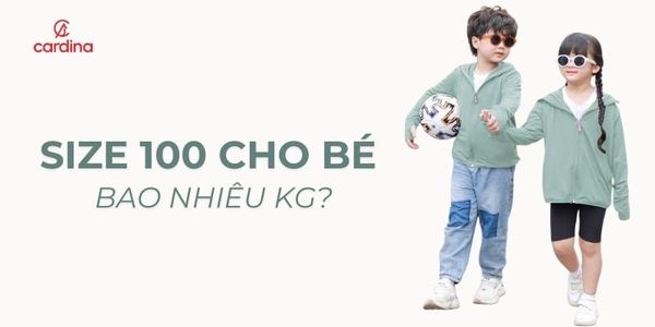 Size 100 Cho Bé Bao Nhiêu Kg? Bật Mí Mẹ Cách Chọn Đồ Vừa Vặn Nhất