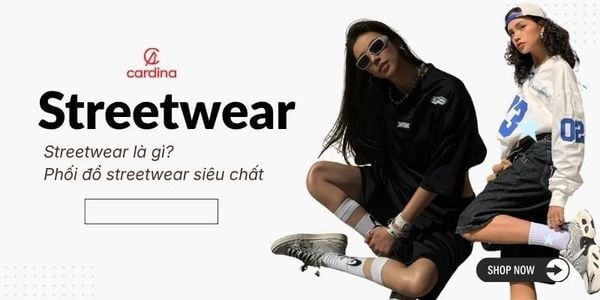 Streetwear là gì? Học ngay cách phối đồ streetwear siêu chất