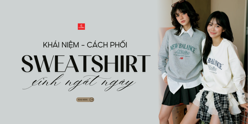 Sweatshirt là gì? Gợi ý 20+ cách phối đồ với sweatshirt đẹp, chuẩn fashionista