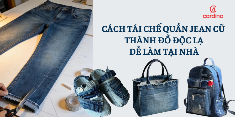 20+ cách tái chế quần jean cũ thành đồ độc lạ, dễ làm tại nhà