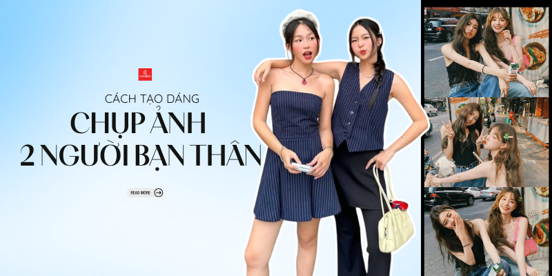 20+ cách tạo dáng chụp ảnh 2 người bạn thân cực “nghệ” và tự nhiên