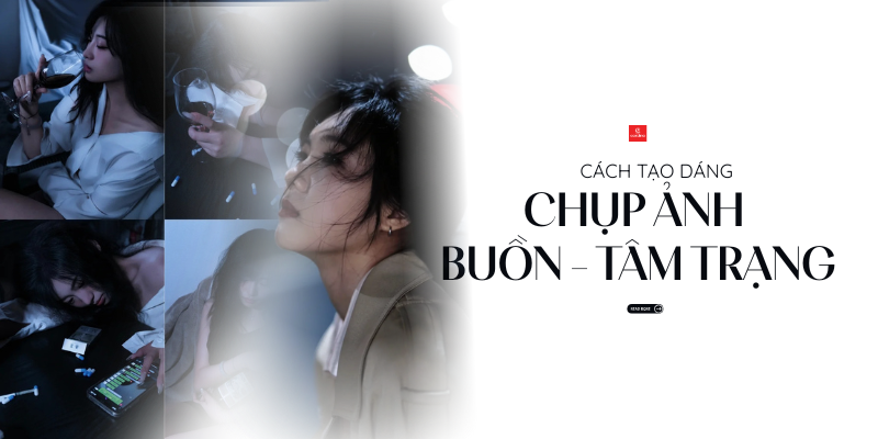 Gợi ý 20+ cách tạo dáng chụp ảnh buồn nghệ thuật, có chiều sâu