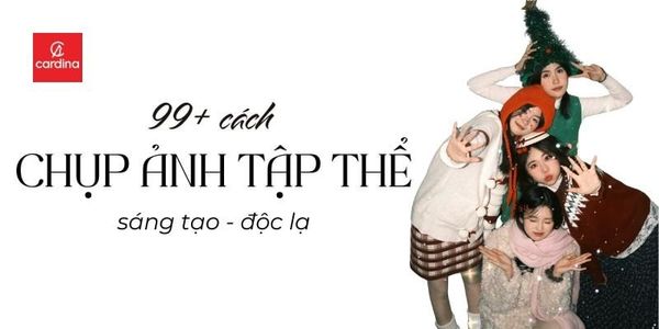 99+ Cách chụp ảnh tập thể sáng tạo thể hiện chất riêng