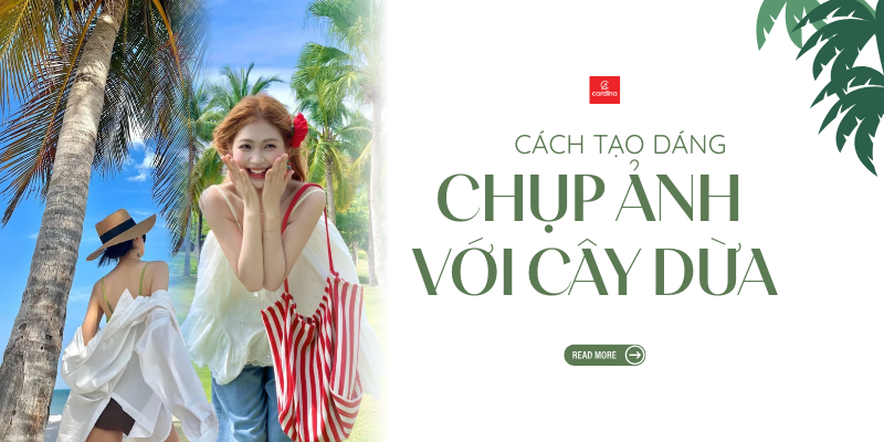 20+ cách tạo dáng chụp ảnh với cây dừa cực 