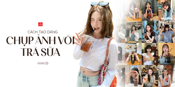 20+ cách tạo dáng chụp ảnh với trà sữa thần thái, thu hút ngàn like