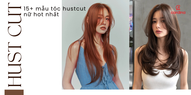 Biến hình ngoạn mục với 15+ mẫu tóc hustcut nữ hot nhất