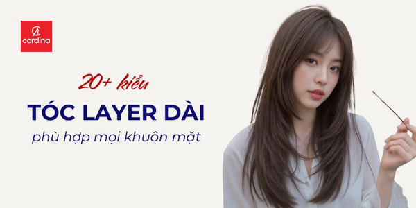 20+ mẫu tóc layer dài cực trendy cho nàng tự tin mọi lúc mọi nơi