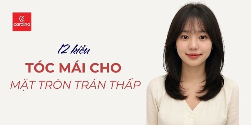 12 Kiểu Tóc Mái Cho Mặt Tròn Trán Thấp, Tạm Biệt Nỗi Lo Cho Nàng Mặt Ngắn