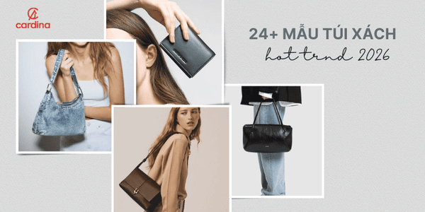 24+ Mẫu túi xách nhất định phải có trong tủ đồ của các cô nàng