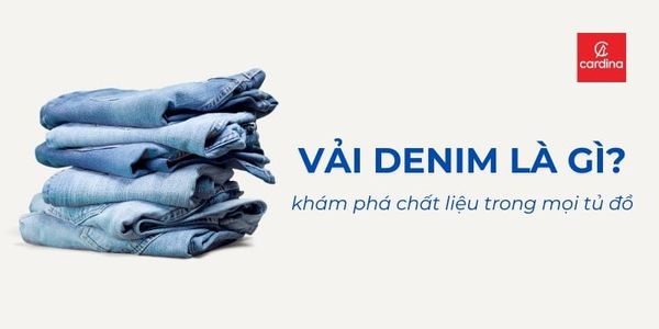 Vải Denim Là Gì? Tất Tần Tật Về Chất Liệu Vua Của Mọi Tủ Đồ