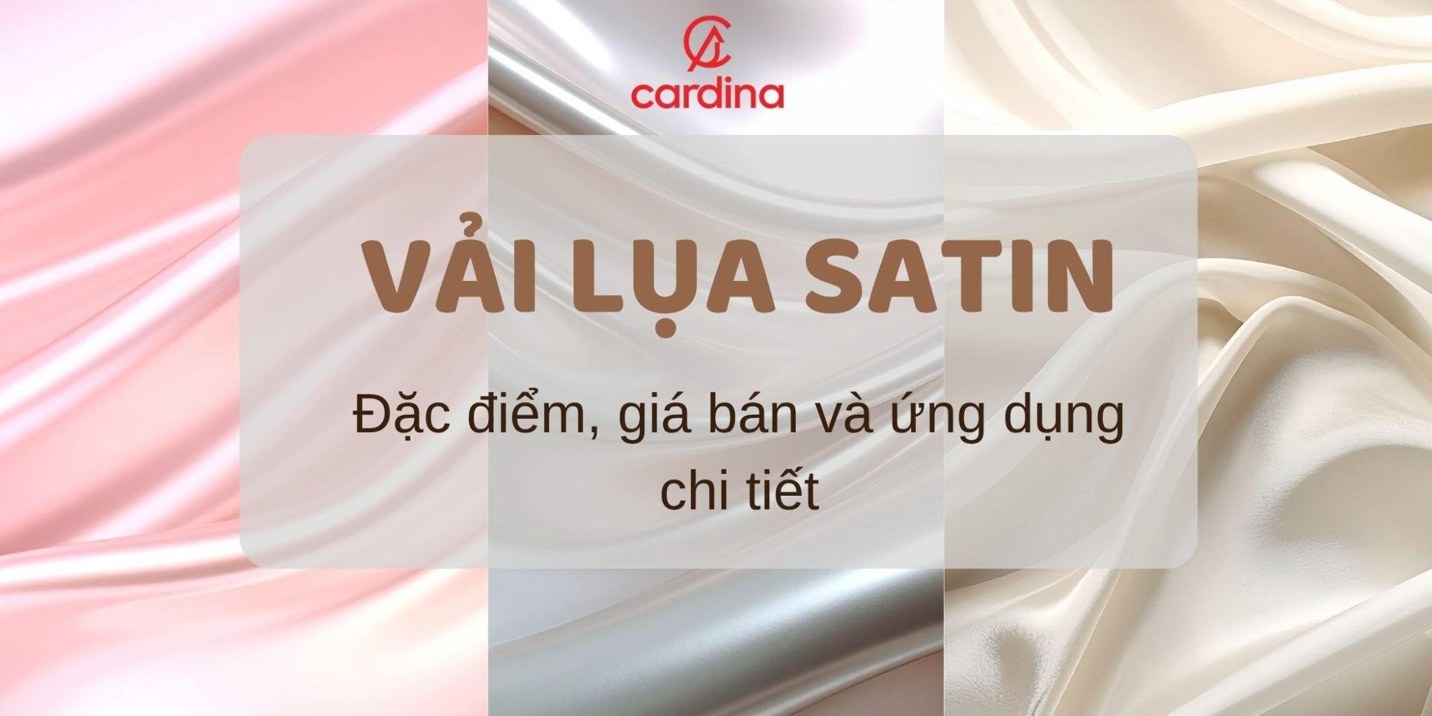 Vải lụa satin có tốt không? Đặc điểm, giá bán và ứng dụng chi tiết