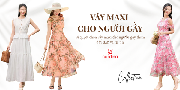 Bí quyết chọn váy maxi cho người gầy thêm đầy đặn và tự tin thả dáng