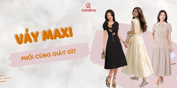 Mặc váy maxi đi giày gì? Váy maxi mặc với áo gì đẹp?