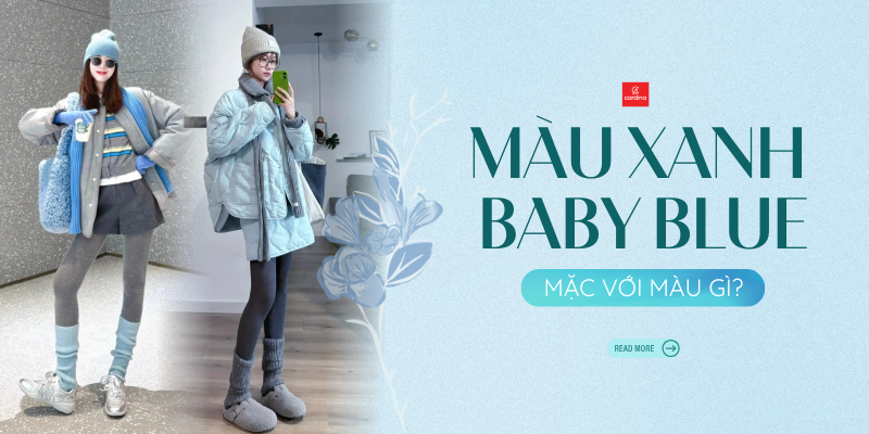 Màu xanh baby phối với màu gì đẹp? Gợi ý 18 outfit xinh mê cho nàng