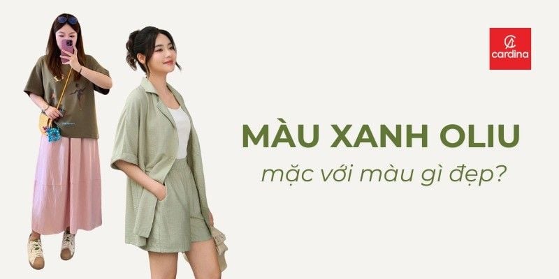 Màu xanh oliu mặc với màu gì trẻ trung, xinh xắn lại tôn da?