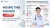 Ngưng Thở Khi Ngủ Mức Độ Nặng: Nguy Cơ Đột Quỵ Và Giải Pháp Điều Trị Bằng Máy CPAP