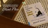 Cội Nguồn Của Hạnh Phúc - Cuốn sách dành cho những ai đã quá mệt mỏi khi cố đi tìm hạnh phúc