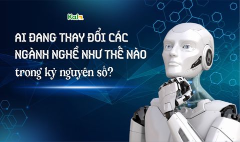 AI đang thay đổi các ngành nghề như thế nào trong kỷ nguyên số?