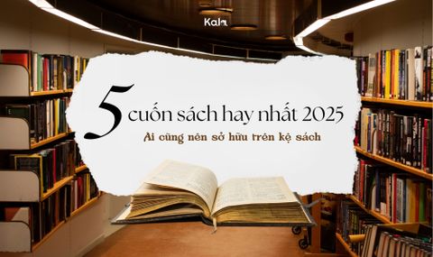 Top 5 cuốn sách đáng đọc nhất năm 2025 - Ai cũng nên sở hữu trên kệ sách