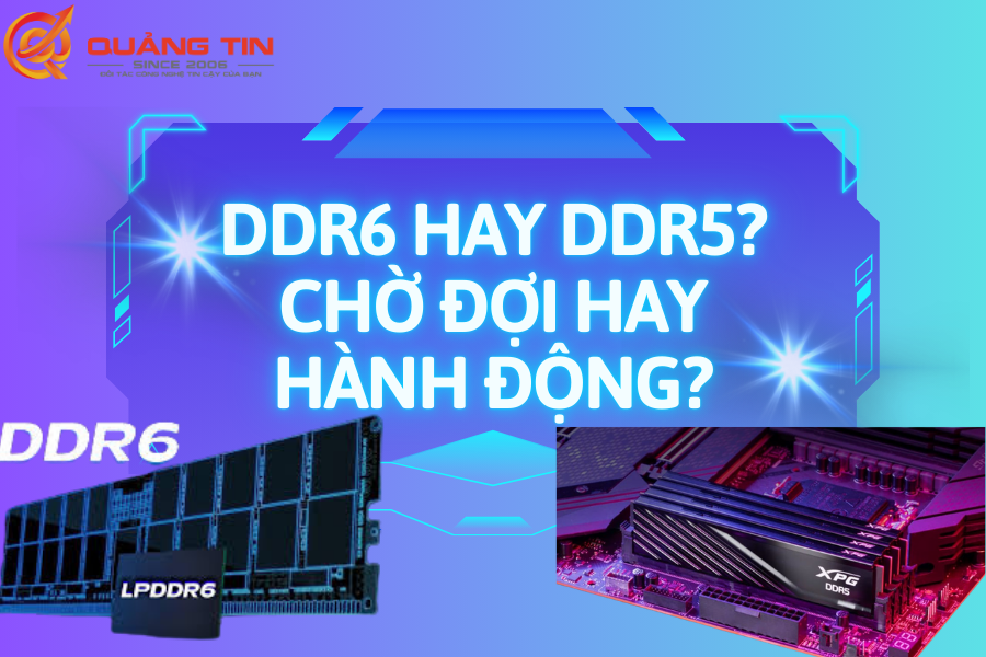 RAM DDR6 Sắp Ra Mắt: Bạn Có Nên Chờ Đợi 