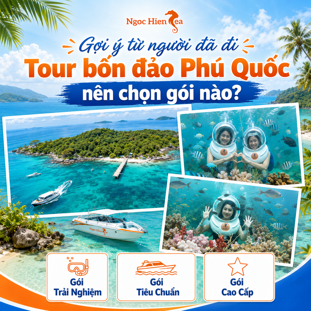 Gợi ý từ người đã đi Tour bốn đảo Phú Quốc nên chọn gói nào?