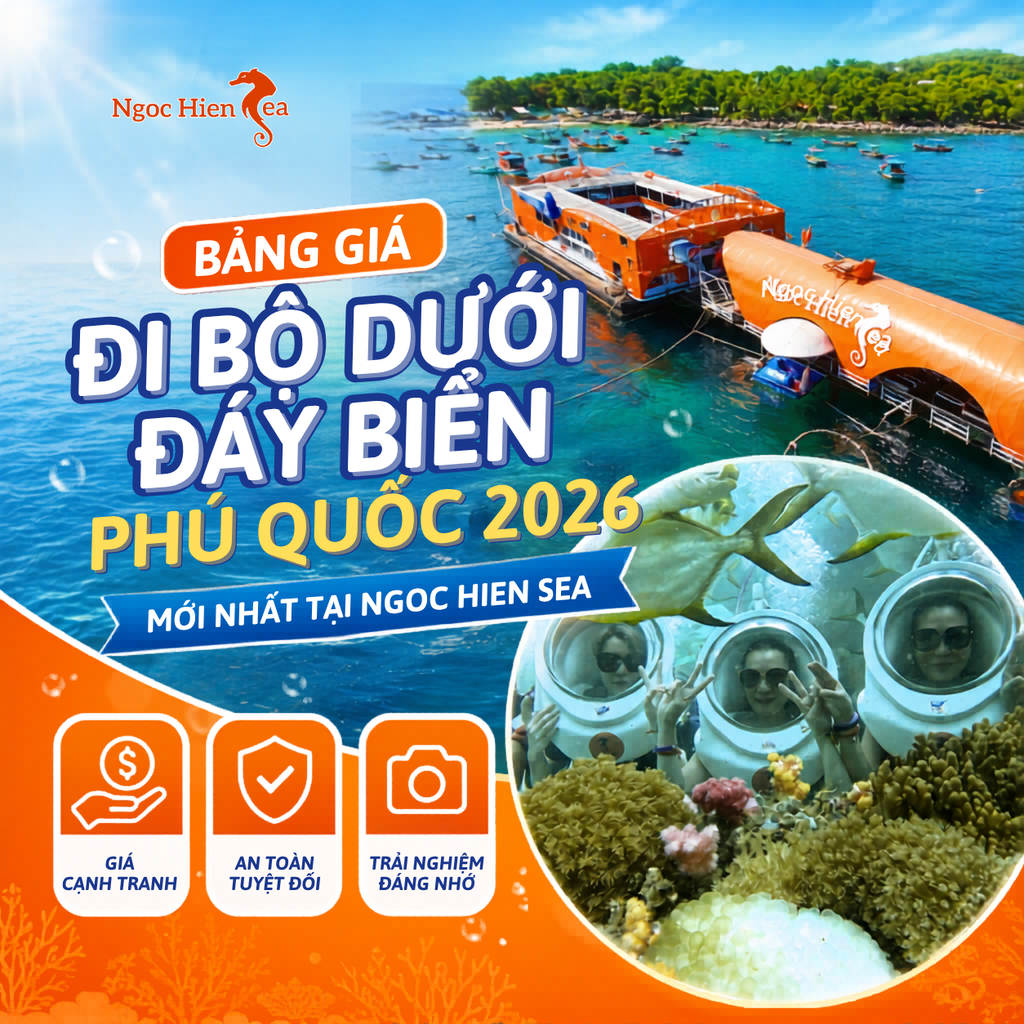 Bảng Giá Đi Bộ Dưới Đáy Biển Phú Quốc 2026 Mới Nhất Tại Ngoc Hien Sea