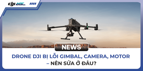 DRONE DJI BỊ LỖI GIMBAL, CAMERA, MOTOR – NÊN SỬA Ở ĐÂU?