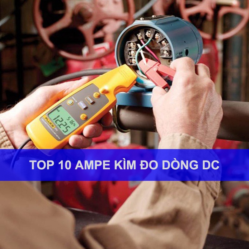 Top 10 Ampe kìm đo dòng DC giá rẻ chính hãng