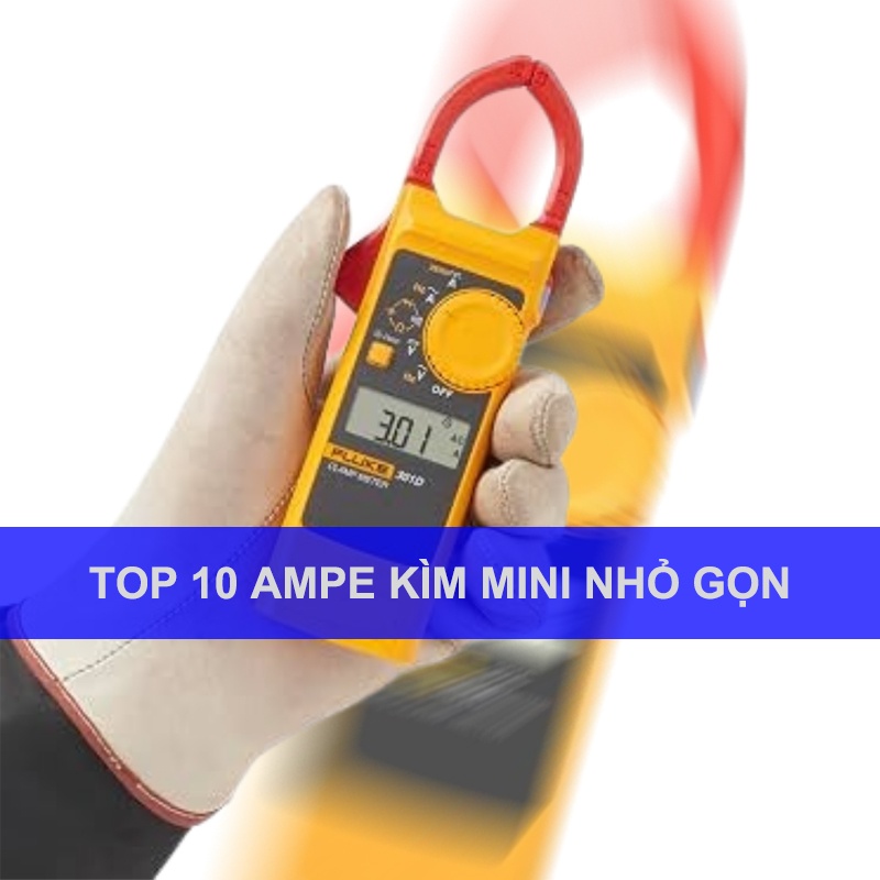 Top 10 Ampe kìm mini nhỏ gọn dễ mang theo bên mình