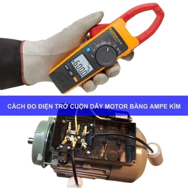 Cách đo điện trở cuộn dây motor bằng Ampe kìm trên động cơ 3 pha