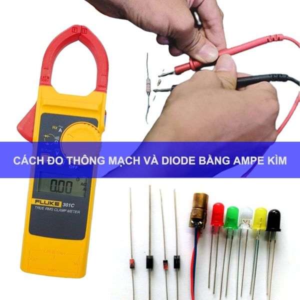 Cách đo thông mạch bằng Ampe kìm và kiểm tra diode