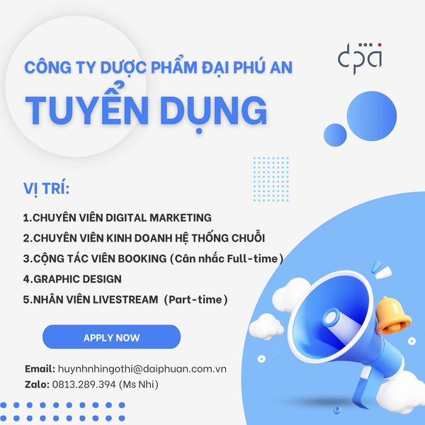CÔNG TY DƯỢC PHẨM ĐẠI PHÚ AN TUYỂN DỤNG NHIỀU VỊ TRÍ (MỚI NHẤT)