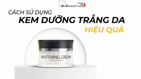 CÁCH SỬ DỤNG KEM WHITENING HIỆU QUẢ