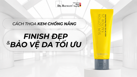 CÁCH SỬ DỤNG KEM CHỐNG NẮNG GIÚP FINISH ĐẸP VÀ BẢO VỆ DA TỐI ƯU