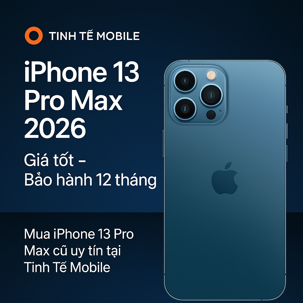 Tìm Hiểu iPhone 13 Pro Max Cũ 2026 - Cấu hình - Đánh Giá - Địa Chỉ bán