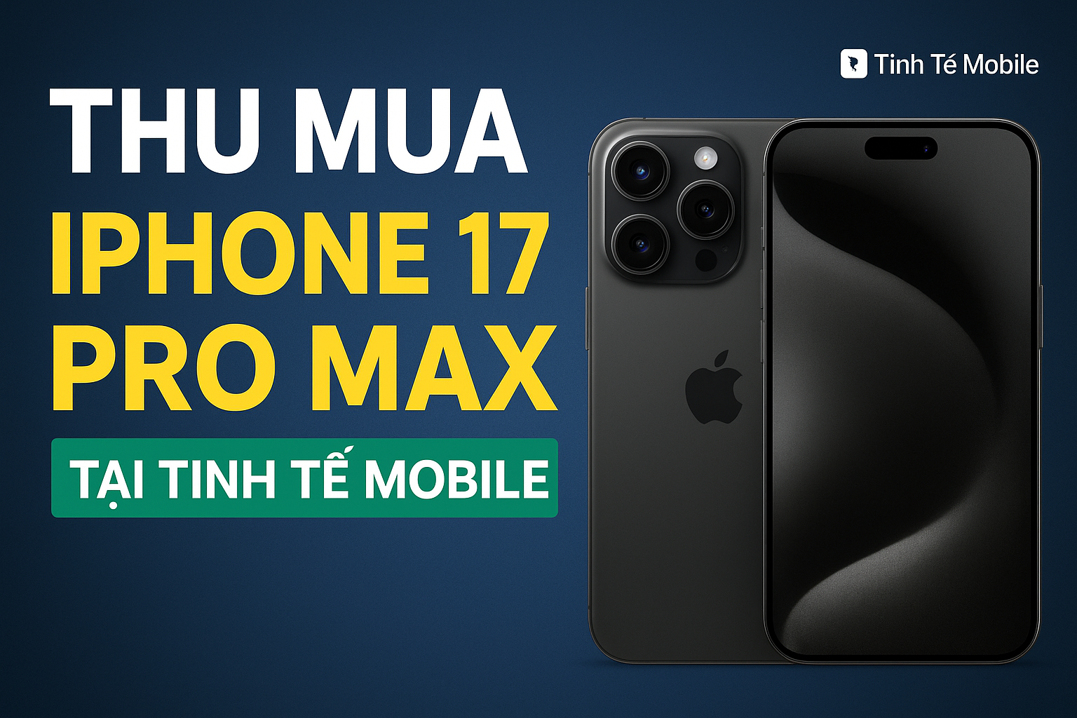 Bảng Giá Thu mua iPhone 17 Pro & Pro Max giá cao | Tinh Tế Mobile