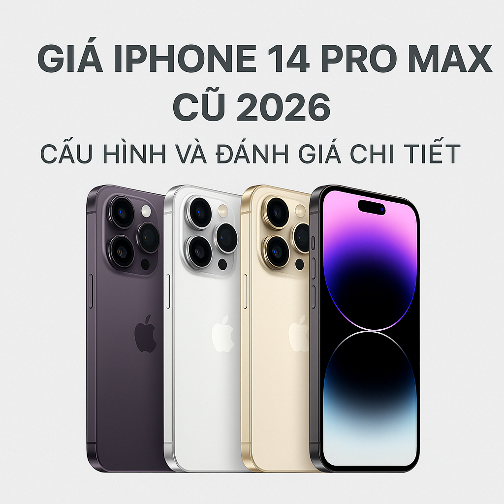 iPhone 14 Pro max cũ 2026 (Bảng Giá - Cấu hình - Đánh giá)