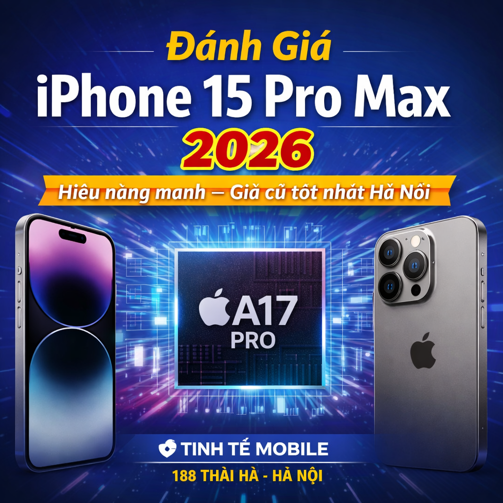 iPhone 15 Pro Max 2026 Có Đáng Mua? Giá iPhone 15 Pro Max Cũ Hà Nội